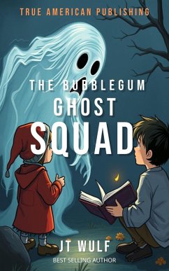 The Bubblegum Ghost Squad (eBook, ePUB) - Wulf, Jt