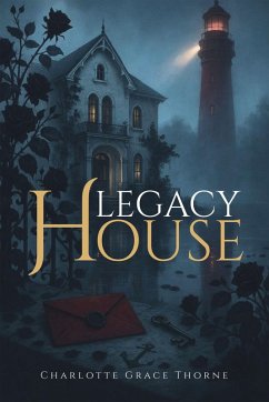 Legacy House (eBook, ePUB) - Thorne, Charlotte Grace