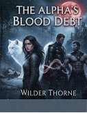 The Alpha's Blood Debt: A Rejected Mate's Secret Power (eBook, ePUB)