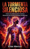 La Tormenta Silenciosa: Cómo la Inflamación Crónica Alimenta las Enfermedades Modernas (eBook, ePUB)