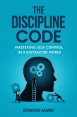 The Discipline Code: Mastering Self-Control in a Distracted World (Success Series, #2) (eBook, ePUB)