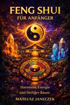 Cover Feng Shui für Anfänger - Harmonie, Energie und Heiliger Raum (Feng Shui for Beginners - Harmony, Energy, and Sacred Space, #1) (eBook, ePUB)
