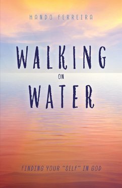 Walking on Water (eBook, ePUB) - Ferreira, Hando Walking on Water (eBook, ePUB) - Ferreira, Hando