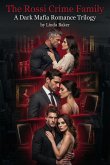 The Rossi Crime Family: A Dark Mafia Romance Trilogy (eBook, ePUB)
