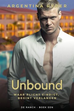 Cover Unbound: Waar plicht eindigt, begint verlangen (The Ranch, #1) (eBook, ePUB)