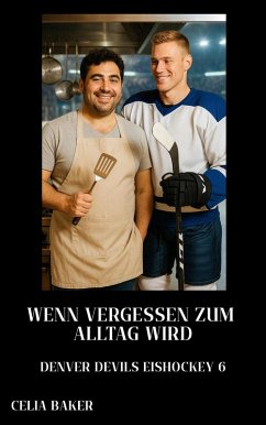 WENN VERGESSEN ZUM ALLTAG WIRD (Denver Devils Eishockey, #6) (eBook, ePUB) - Baker, Celia