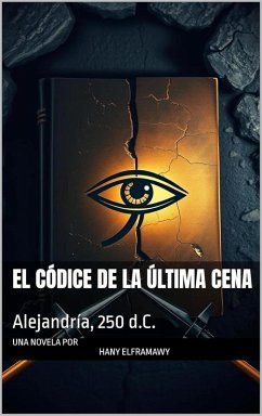 El Códice de la Última Cena: Alejandría, 250 d.C. (eBook, ePUB) - Elframawy, Hany