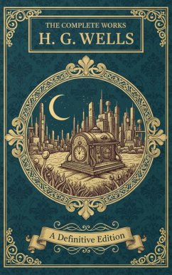 The Complete Works - H. G. Wells (eBook, ePUB) - Wells, H. G.