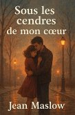 Sous les cendres de mon coeur (eBook, ePUB)
