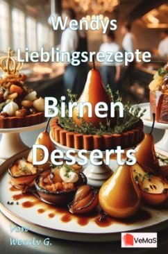 Wendys Lieblingsrezepte - Birnen Desserts Wendys Lieblingsrezepte - Birnen Desserts