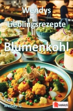 Wendys Lieblingsrezepte - Blumenkohl Wendys Lieblingsrezepte - Blumenkohl
