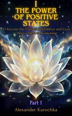 Cover 13 Keys to the Flow of Abundance and Love: Here and Now. Awakening (THE POWER OF POSITIVE STATES, #1) (eBook, ePUB)