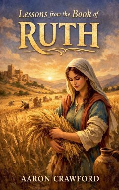 Lessons From the Book of Ruth - Crawford, Aaron Lessons From the Book of Ruth - Crawford, Aaron
