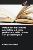 Parametri del liquido amniotico ed esito perinatale nelle donne con preeclampsia