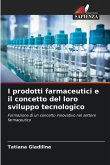 I prodotti farmaceutici e il concetto del loro sviluppo tecnologico