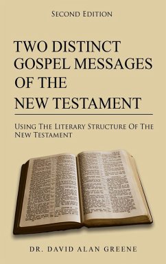 Two Distinct Gospel Messages Of The New Testament - Greene, David Alan Two Distinct Gospel Messages Of The New Testament - Greene, David Alan