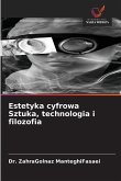Estetyka cyfrowa Sztuka, technologia i filozofia