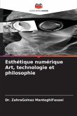 Esthétique numérique Art, technologie et philosophie