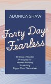 Forty Days to Fearless Forty Days to Fearless