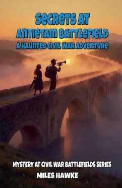 Secrets at Antietam Battlefield - Hawke, Miles