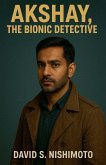 Akshay, The Bionic Detective Akshay, The Bionic Detective