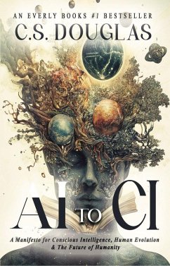 Cover From AI to CI : A Manifesto for Conscious Intelligence, Human Evolution and The Future of Humanity (The Phronopsychic Series, #3) (eBook, ePUB)