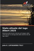 Stato attuale del lago Albert 2025 Stato attuale del lago Albert 2025