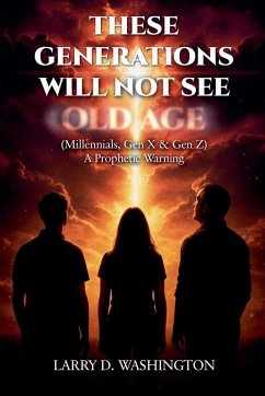 These Generations Will Not See Old Age - Washington, Larry D