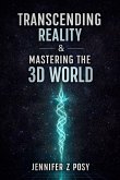 Transcending Reality & Mastering the 3D World