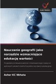 Nauczanie geografii jako narz¿dzie wzmacniaj¿ce edukacj¿ warto¿ci