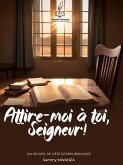 ATTIRE-MOI À TOI, SEIGNEUR ! Recueil de méditations bibliques (eBook, ePUB)