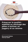 Préserver la qualité : stabilité au stockage des pâtes à tartiner au jaggery et au sésame