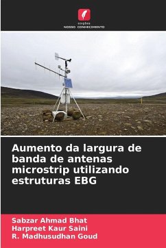 Aumento da largura de banda de antenas microstrip utilizando estruturas EBG - Bhat, Sabzar Ahmad;Saini, Harpreet Kaur;Goud, R. Madhusudhan
