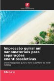 Impressão quiral em nanomateriais para separações enantiosseletivas