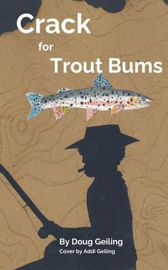 Crack for Trout Bums - Geiling, Douglas