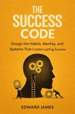 The Success Code: Design the Habits, Identity, and Systems That Create Lasting Success (Success Series, #1) (eBook, ePUB)