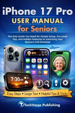 iPhone 17 Pro User Manual for Seniors (eBook, ePUB) - Publishing, Techverse iPhone 17 Pro User Manual for Seniors (eBook, ePUB) - Publishing, Techverse