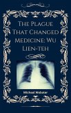 The Plague That Changed Medicine: Wu Lien-teh (eBook, ePUB)