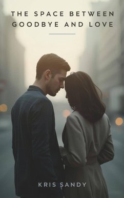 The Space Between Goodbye and Love (eBook, ePUB) - Sandy, Kris