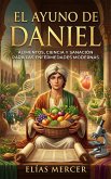 El Ayuno de Daniel: Alimentos, Ciencia y Sanación para las Enfermedades Modernas (eBook, ePUB)