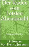 Der Kodex vom Letzten Abendmahl: Alexandria im Jahr 250 n. Chr. (eBook, ePUB)
