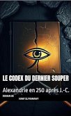 LE CODEX DU DERNIER SOUPER: Alexandrie en 250 après J.-C. (eBook, ePUB)