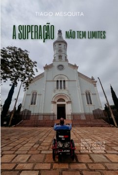 A Superação Não Tem Limites (eBook, ePUB) - Mesquita, Tiago