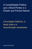 A Contabilidade Pública Que O Brasil Perdeu E O Estado Que Precisa Nascer (eBook, ePUB)