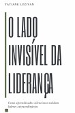 O Lado Invisível Da Liderança (eBook, ePUB)