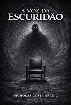 A Voz Da Escuridão (eBook, ePUB) - Araujo, Nicholas Costa