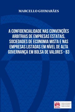 A Confidencialidade Nas Convenções Arbitrais (eBook, ePUB) - Guimarães, Marcello