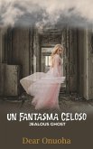 Un Fantasma Celoso (eBook, ePUB)