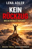 Kein Rückzug - Wie du niemals aufgibst (eBook, ePUB)