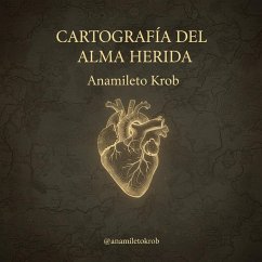 Cartografía del alma herida (eBook, ePUB) - Krob, Anamileto